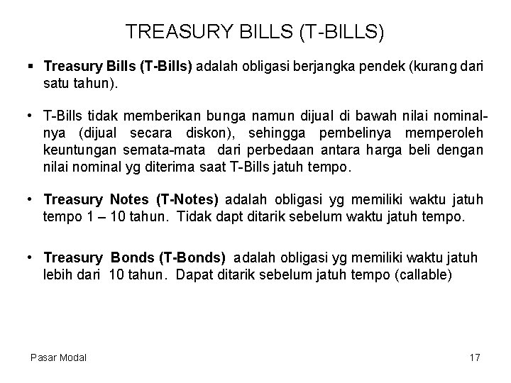 TREASURY BILLS (T-BILLS) § Treasury Bills (T-Bills) adalah obligasi berjangka pendek (kurang dari satu
