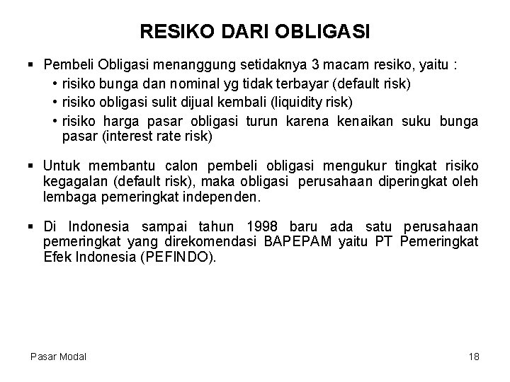 RESIKO DARI OBLIGASI § Pembeli Obligasi menanggung setidaknya 3 macam resiko, yaitu : •