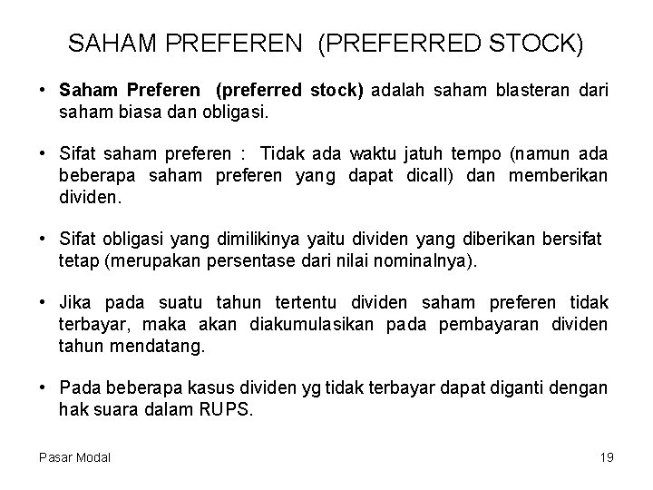 SAHAM PREFEREN (PREFERRED STOCK) • Saham Preferen (preferred stock) adalah saham blasteran dari saham