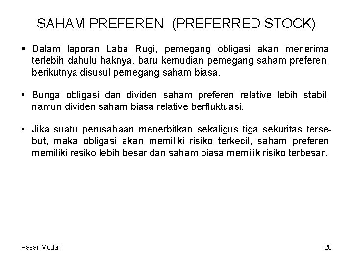 SAHAM PREFEREN (PREFERRED STOCK) § Dalam laporan Laba Rugi, pemegang obligasi akan menerima terlebih
