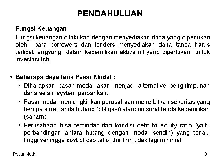 PENDAHULUAN Fungsi Keuangan Fungsi keuangan dilakukan dengan menyediakan dana yang diperlukan oleh para borrowers