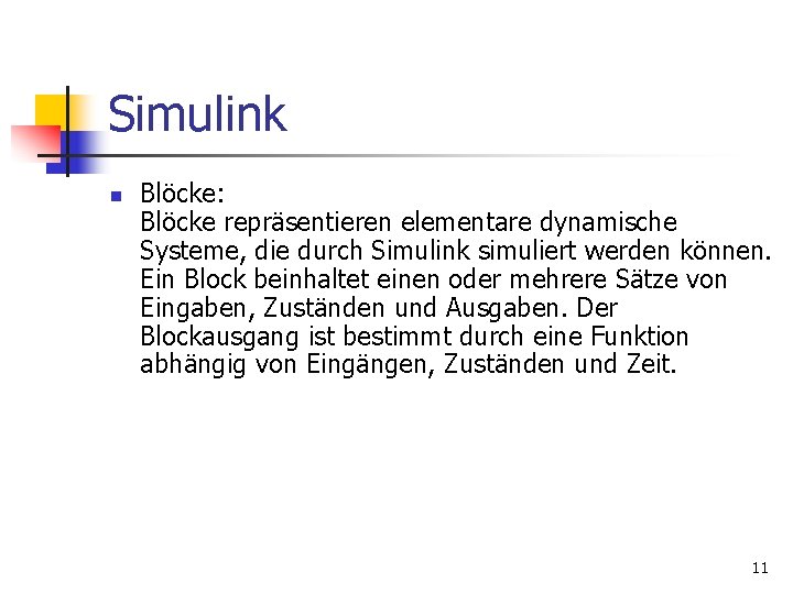 Simulink n Blöcke: Blöcke repräsentieren elementare dynamische Systeme, die durch Simulink simuliert werden können.