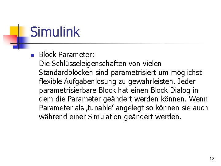 Simulink n Block Parameter: Die Schlüsseleigenschaften von vielen Standardblöcken sind parametrisiert um möglichst flexible