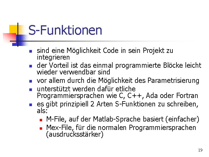 S-Funktionen n n sind eine Möglichkeit Code in sein Projekt zu integrieren der Vorteil