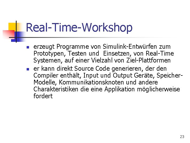 Real-Time-Workshop n n erzeugt Programme von Simulink-Entwürfen zum Prototypen, Testen und Einsetzen, von Real-Time