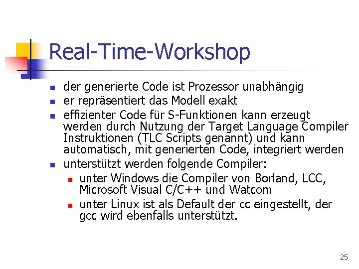 Real-Time-Workshop n n der generierte Code ist Prozessor unabhängig er repräsentiert das Modell exakt