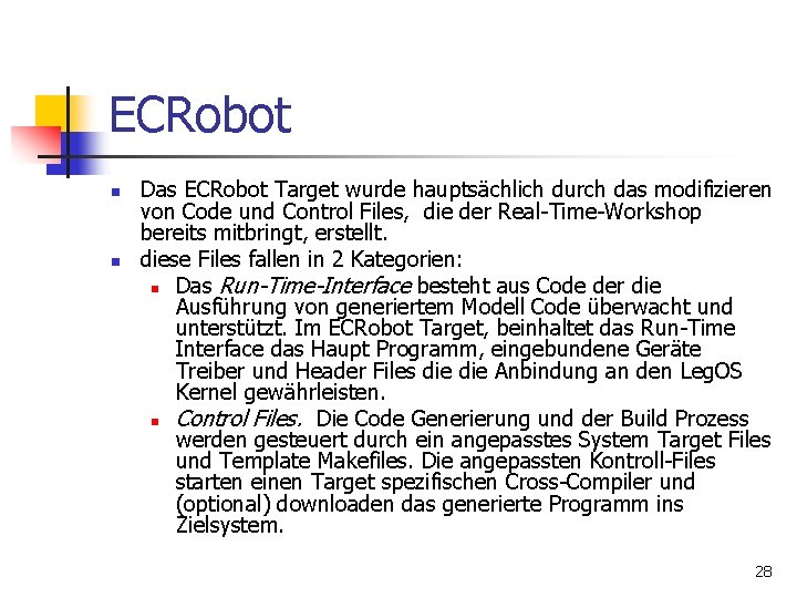 ECRobot n n Das ECRobot Target wurde hauptsächlich durch das modifizieren von Code und