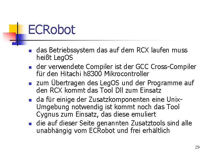 ECRobot n n n das Betriebssystem das auf dem RCX laufen muss heißt Leg.