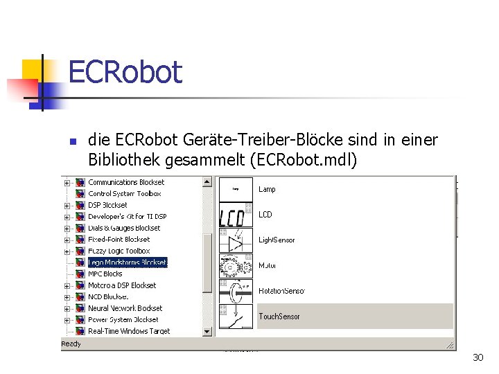 ECRobot n die ECRobot Geräte-Treiber-Blöcke sind in einer Bibliothek gesammelt (ECRobot. mdl) 30 