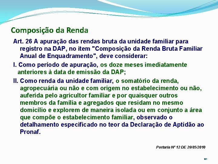 Composição da Renda Art. 26 A apuração das rendas bruta da unidade familiar para