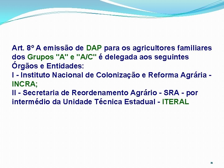 Art. 8º A emissão de DAP para os agricultores familiares dos Grupos "A" e