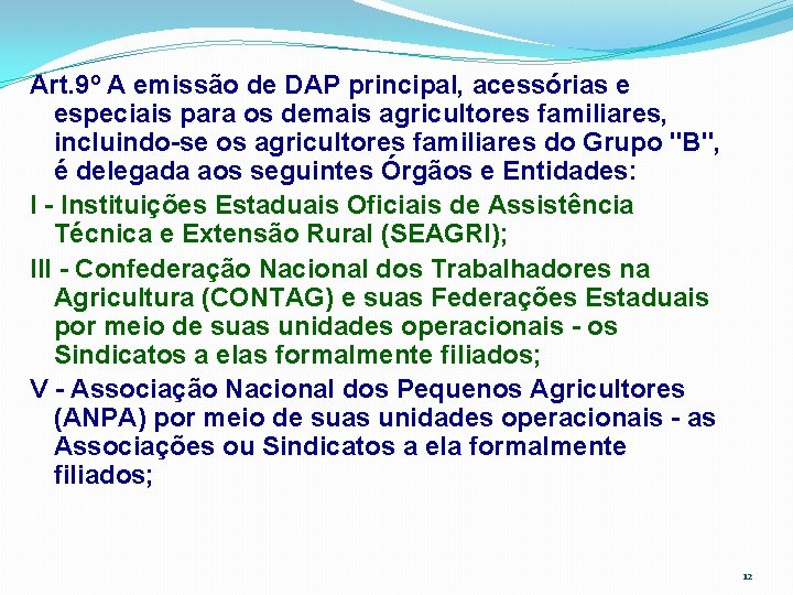 Art. 9º A emissão de DAP principal, acessórias e especiais para os demais agricultores