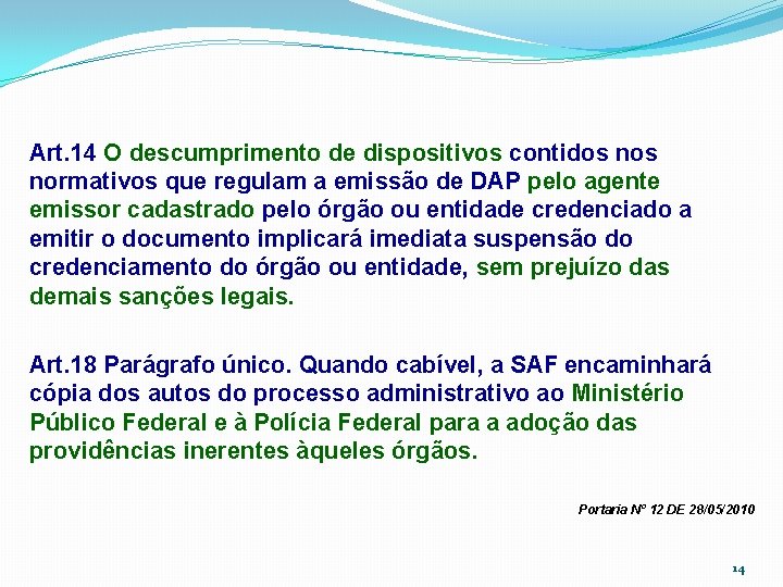Art. 14 O descumprimento de dispositivos contidos normativos que regulam a emissão de DAP