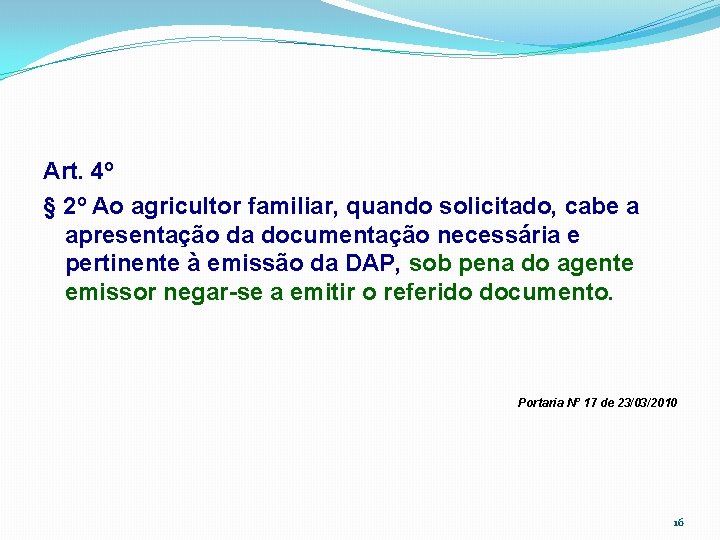 Art. 4º § 2º Ao agricultor familiar, quando solicitado, cabe a apresentação da documentação