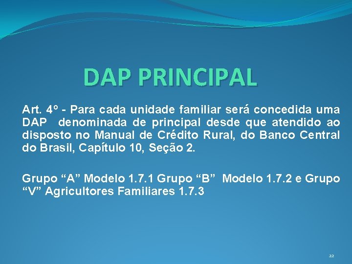 DAP PRINCIPAL Art. 4º - Para cada unidade familiar será concedida uma DAP denominada