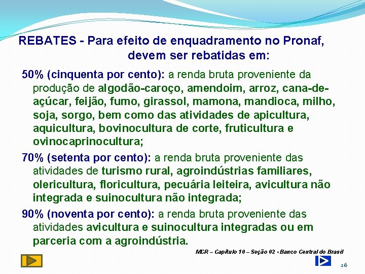 REBATES - Para efeito de enquadramento no Pronaf, devem ser rebatidas em: 50% (cinquenta