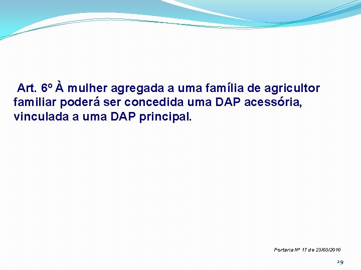  Art. 6º À mulher agregada a uma família de agricultor familiar poderá ser