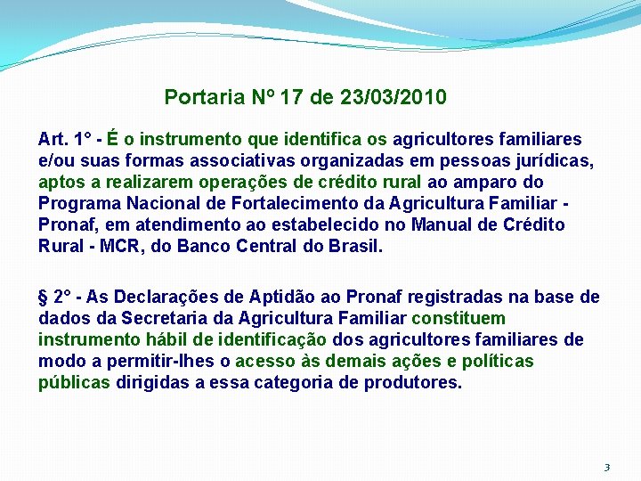 Portaria Nº 17 de 23/03/2010 Art. 1° - É o instrumento que identifica os