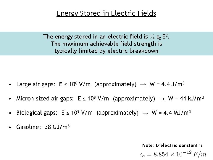 Energy Stored in Electric Fields The energy stored in an electric field is ½