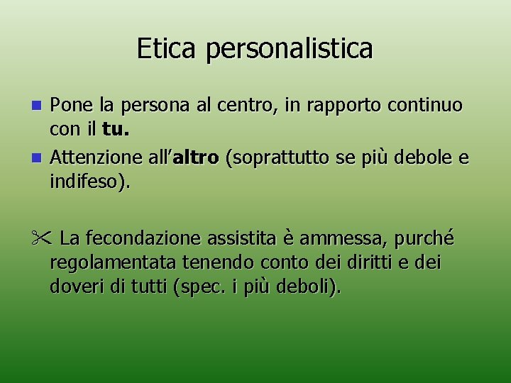 Etica personalistica Pone la persona al centro, in rapporto continuo con il tu. n