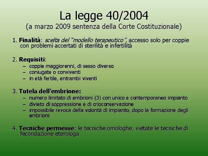 La legge 40/2004 (a marzo 2009 sentenza della Corte Costituzionale) 1. Finalità: scelta del La legge 40/2004 (a marzo 2009 sentenza della Corte Costituzionale) 1. Finalità: scelta del