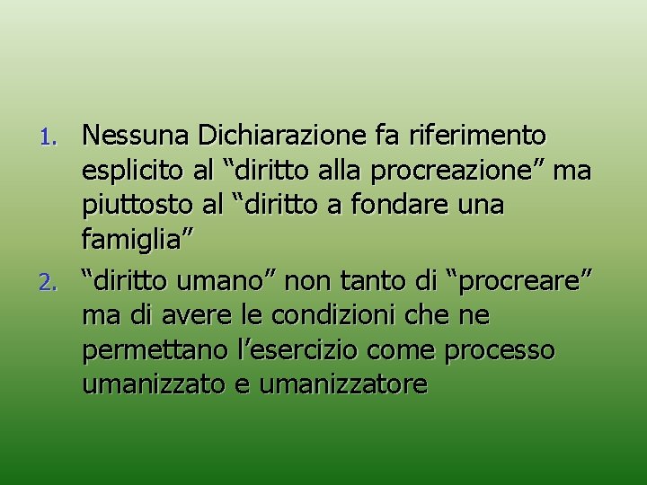 Nessuna Dichiarazione fa riferimento esplicito al “diritto alla procreazione” ma piuttosto al “diritto a Nessuna Dichiarazione fa riferimento esplicito al “diritto alla procreazione” ma piuttosto al “diritto a