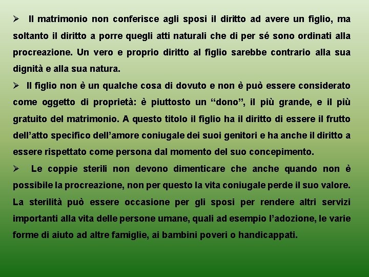 Ø Il matrimonio non conferisce agli sposi il diritto ad avere un figlio, ma