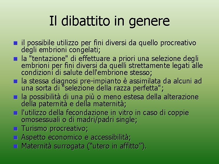 Il dibattito in genere n n n n il possibile utilizzo per fini diversi