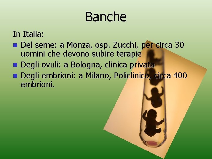 Banche In Italia: n Del seme: a Monza, osp. Zucchi, per circa 30 uomini