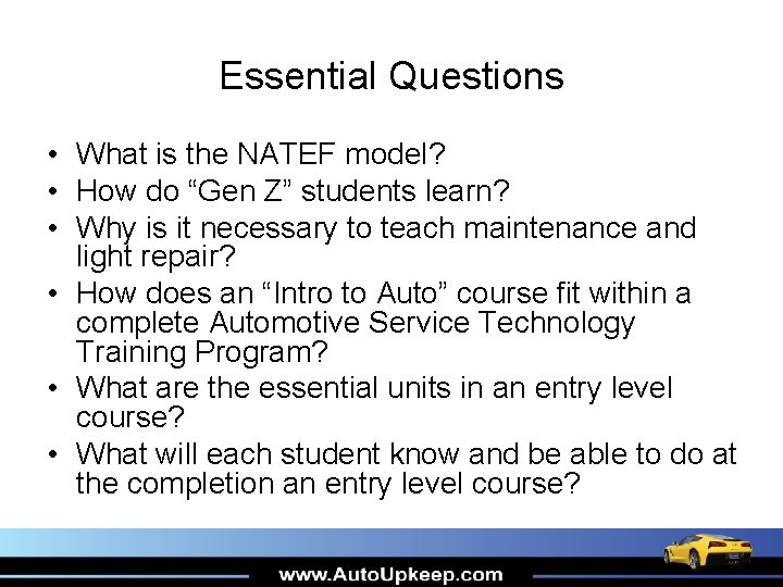 Essential Questions • What is the NATEF model? • How do “Gen Z” students