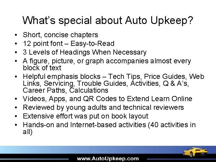 What’s special about Auto Upkeep? • • • Short, concise chapters 12 point font