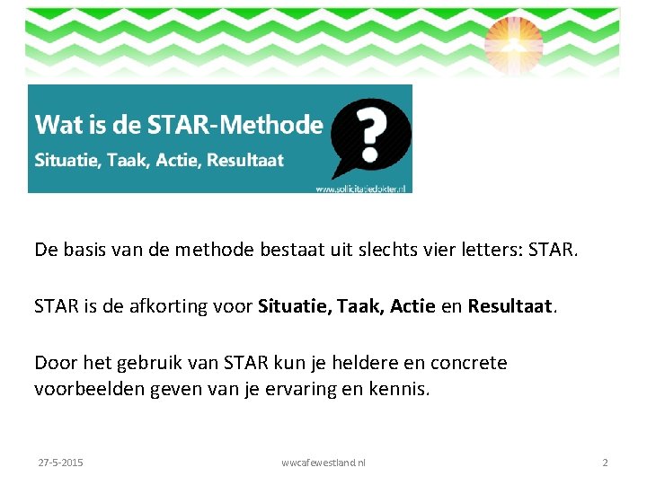 De basis van de methode bestaat uit slechts vier letters: STAR is de afkorting