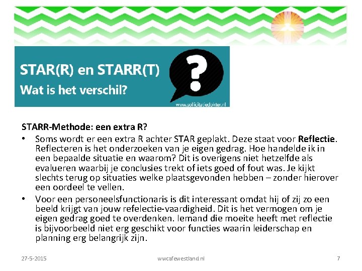STARR-Methode: een extra R? • Soms wordt er een extra R achter STAR geplakt.