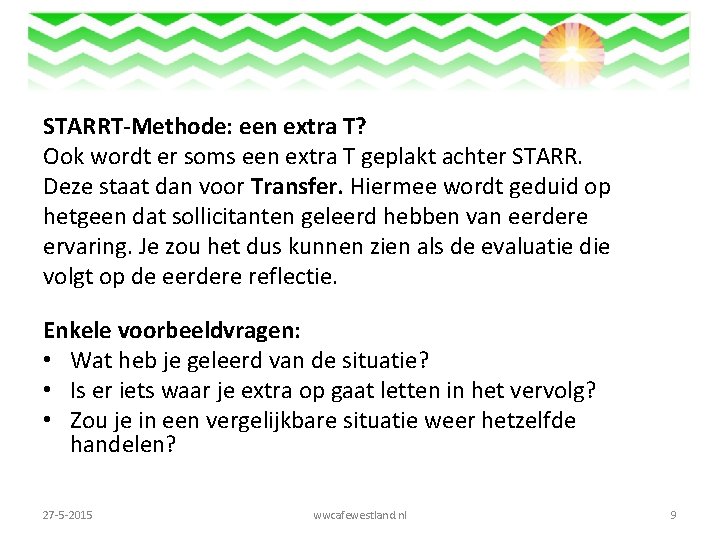 STARRT-Methode: een extra T? Ook wordt er soms een extra T geplakt achter STARR.