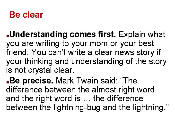 Be clear Understanding comes first. Explain what you are writing to your mom or