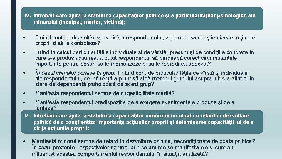 IV. Întrebări care ajută la stabilirea capacităţilor psihice şi a particularităţilor psihologice ale minorului