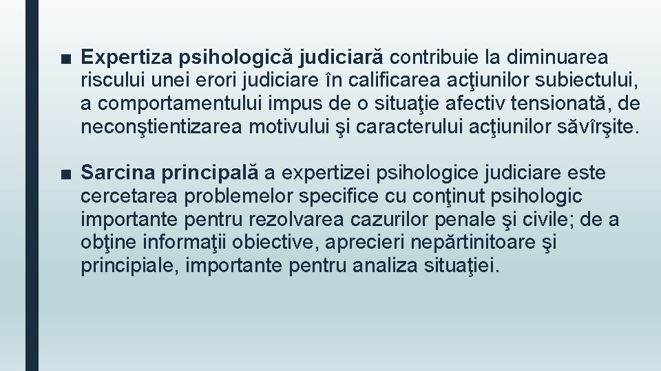 ■ Expertiza psihologică judiciară contribuie la diminuarea riscului unei erori judiciare în calificarea acţiunilor