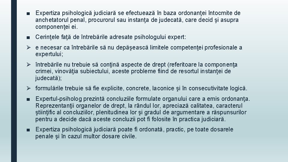 ■ Expertiza psihologică judiciară se efectuează în baza ordonanţei întocmite de anchetatorul penal, procurorul