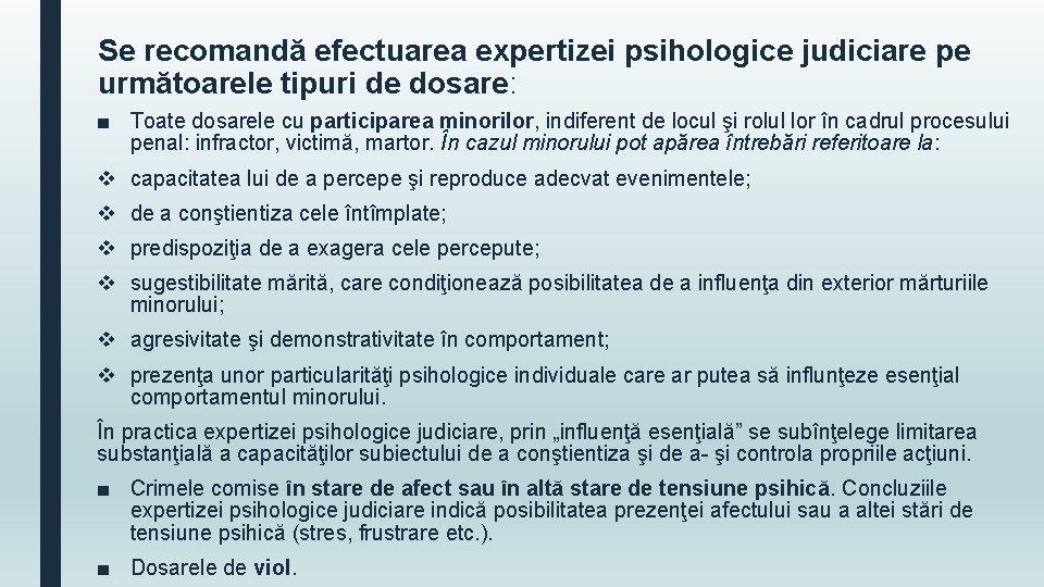 Se recomandă efectuarea expertizei psihologice judiciare pe următoarele tipuri de dosare: ■ Toate dosarele