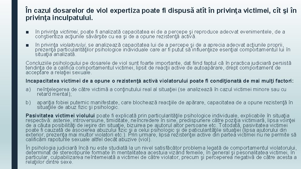 În cazul dosarelor de viol expertiza poate fi dispusă atît în privinţa victimei, cît