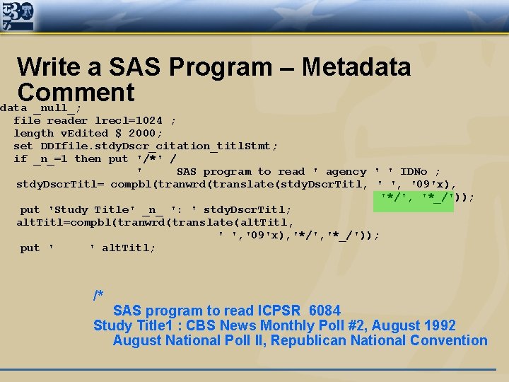 Write a SAS Program – Metadata Comment data _null_; file reader lrecl=1024 ; length