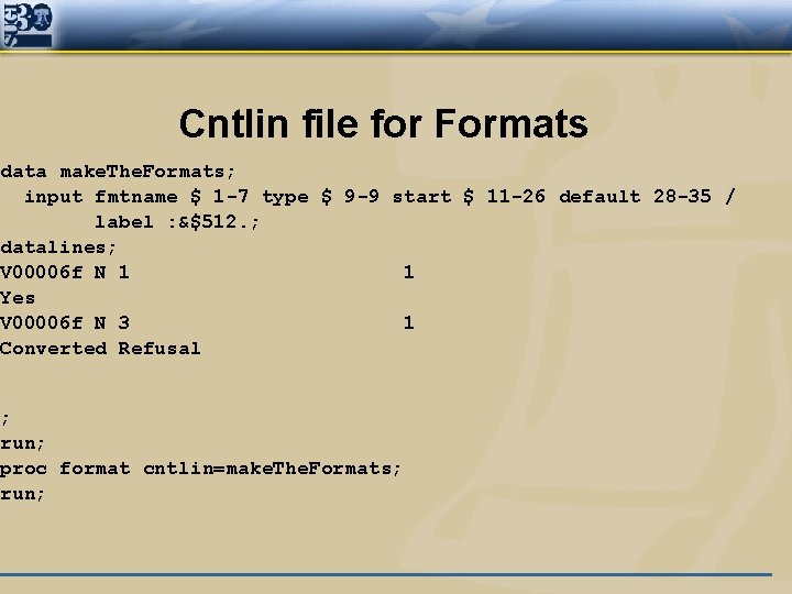 Cntlin file for Formats data make. The. Formats; input fmtname $ 1 -7 type