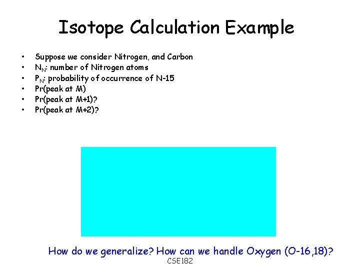 Isotope Calculation Example • • • Suppose we consider Nitrogen, and Carbon NN: number