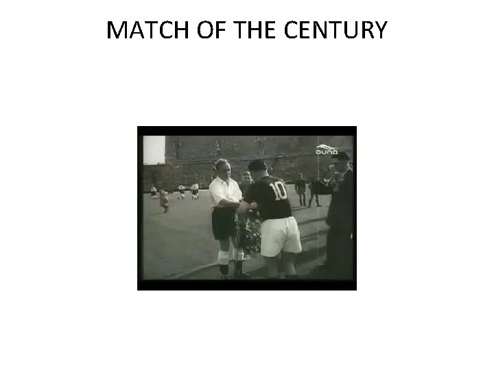MATCH OF THE CENTURY 