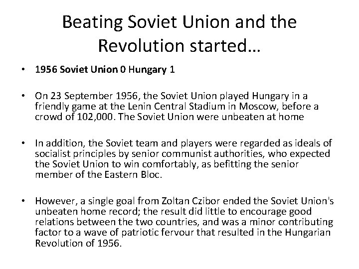 Beating Soviet Union and the Revolution started… • 1956 Soviet Union 0 Hungary 1