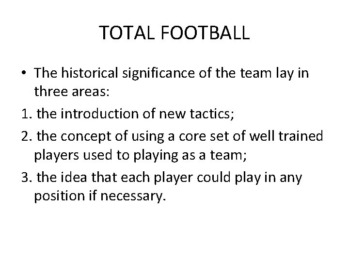 TOTAL FOOTBALL • The historical significance of the team lay in three areas: 1.
