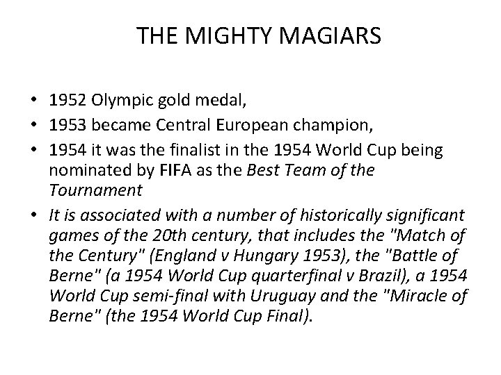 THE MIGHTY MAGIARS • 1952 Olympic gold medal, • 1953 became Central European champion,