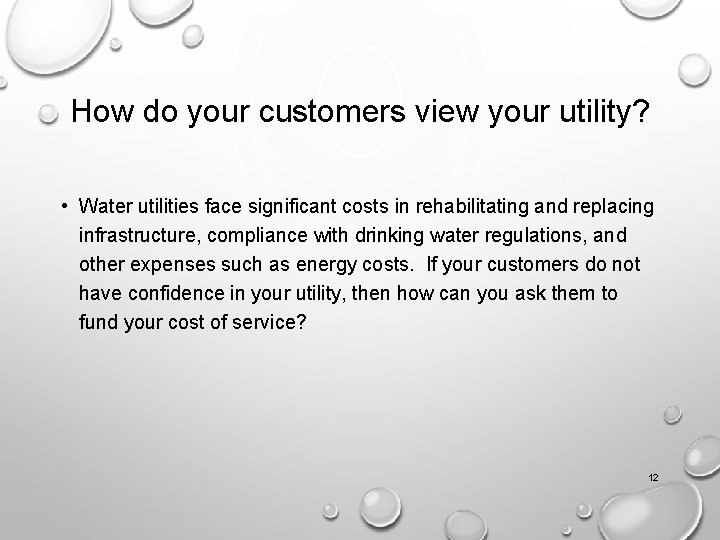 How do your customers view your utility? • Water utilities face significant costs in