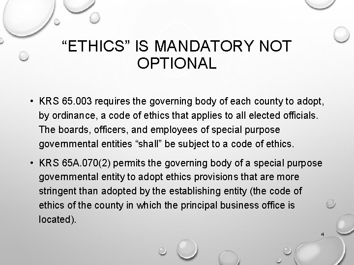 “ETHICS” IS MANDATORY NOT OPTIONAL • KRS 65. 003 requires the governing body of