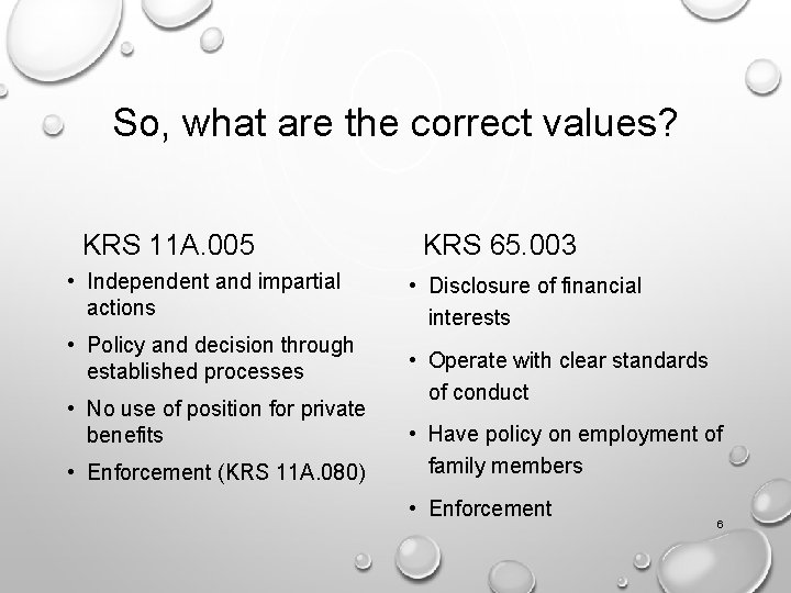 So, what are the correct values? KRS 11 A. 005 • Independent and impartial